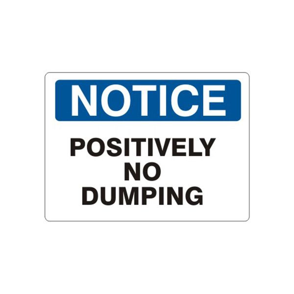 Notice: Positively No Dumping sign, Plastic (.040), 14X20
