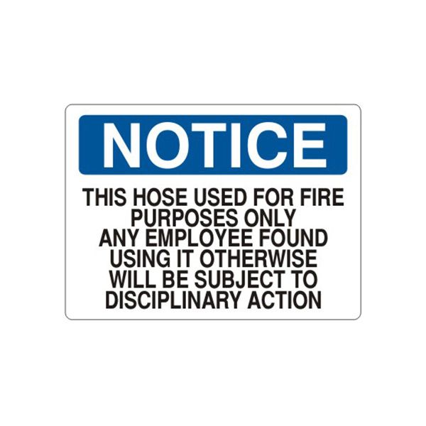 Notice: This Hose Used For Fire Purposes Only Any Employee Found sign, Aluminum (.040), 14X20