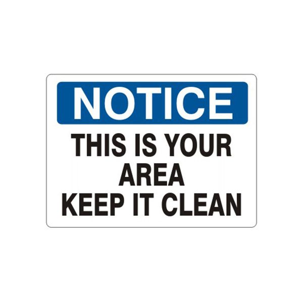 Notice: This Is Your Area Keep It Clean sign, Plastic (.040), 7X10