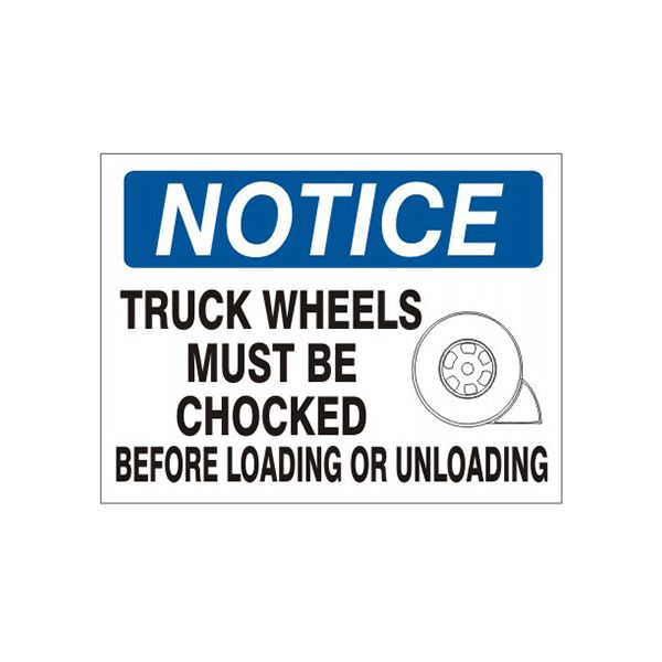 Notice: Truck Wheels Must Be Chocked Before Loading Or Unloading   W sign, Adhesive Vinyl, 10X14