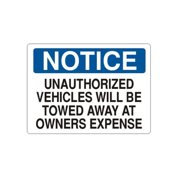Notice: Unauthorized Vehicles Will Be Towed Away At Owners Expense sign, Plastic (.040), 14X20