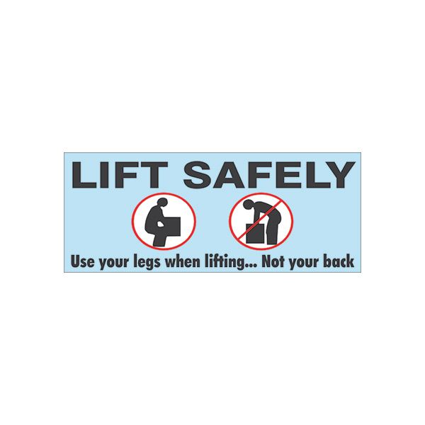 Lift Safely Use Your Legs When Lifting... Not. . . Not Your banner., Banner, 48X120