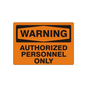 Warning: Authorized Personnel Only - Warning Sign sign - W-966323 Warning: Authorized Personnel Only - Warning Sign sign, Plastic (.040), 7X10