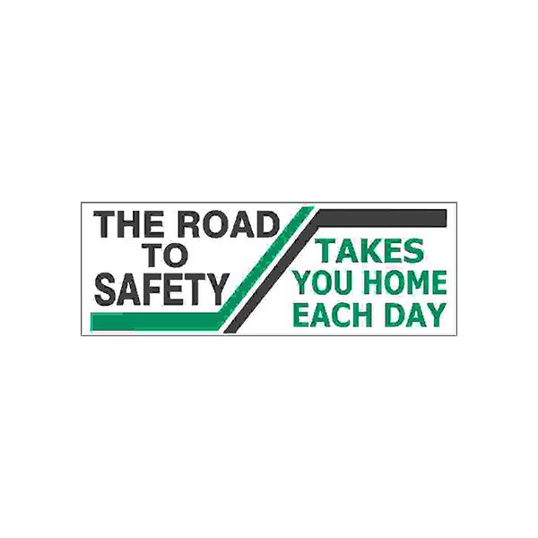 The Road To Safety  Takes You Home Each Day Reinforced banner., Banner, 48X120