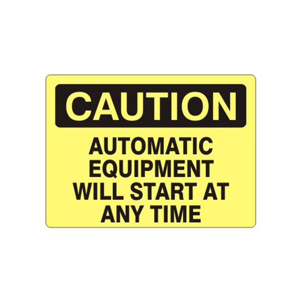Caution: Automatic Equipment Will Start At Any Time sign, Aluminum (.040), 7X10
