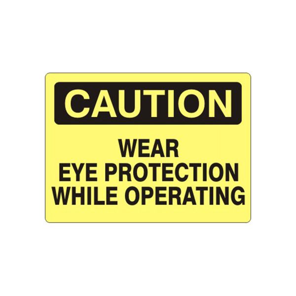 Caution: Wear Eye Protection While Operating sign, Plastic (.040), 14X20