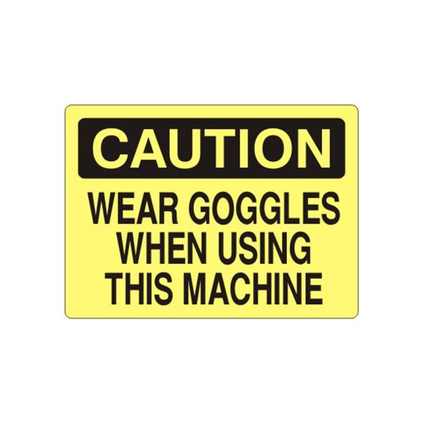 Caution: Wear Goggles When Using This Machine sign, Adhesive Vinyl, 14X20