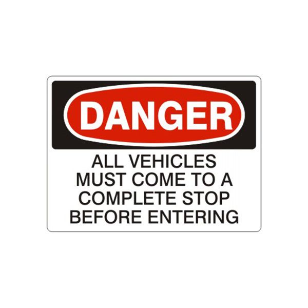 Danger: All Vehicles Must Come To A Complete Stop Before Entering sign, Aluminum (.040), 7X10