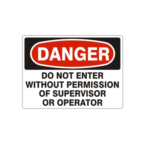 Danger: Do Not Enter Without Permission Of Supervisor Or Operator, Plastic (.040), 14X20