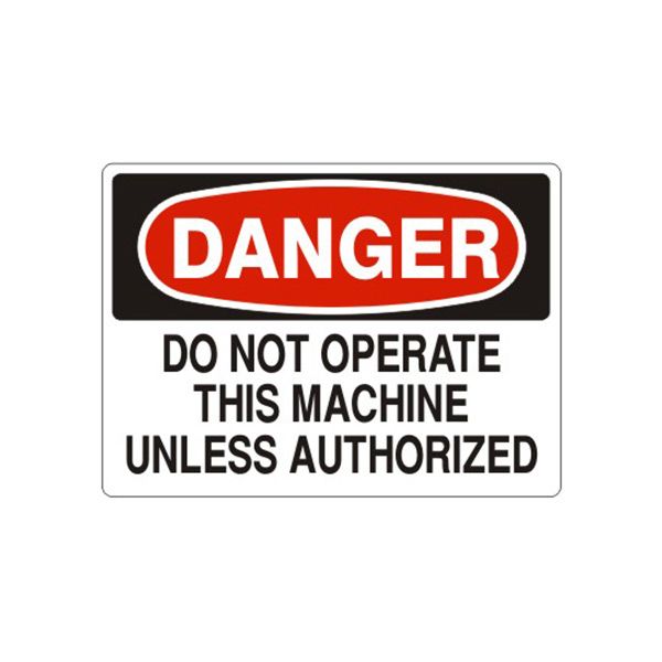 Danger Do Not Operate This Machine Unless Authorized sign, Aluminum (.040), 10X14