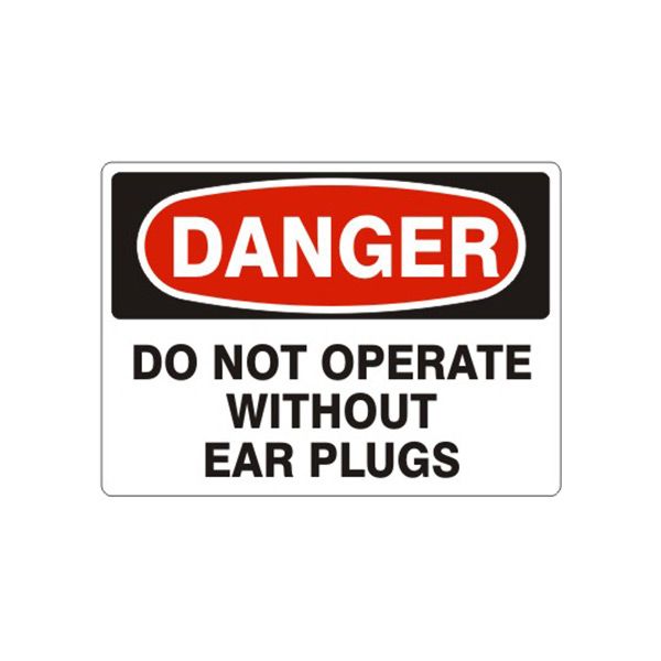 Danger Do Not Operate Without Ear Plugs sign, Aluminum (.040), 10X14