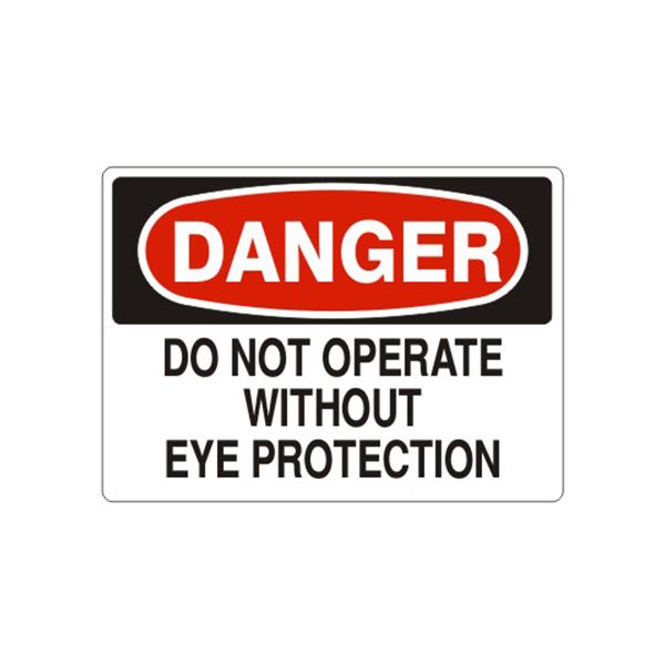 Danger Do Not Operate Without Eye Protection sign, Aluminum (.040), 10X14
