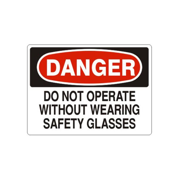 Danger Do Not Operate Without Wearing Safety Glasses sign, Aluminum (.040), 10X14