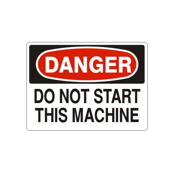 Danger Do Not Start This Machine sign, Aluminum (.040), 14X20