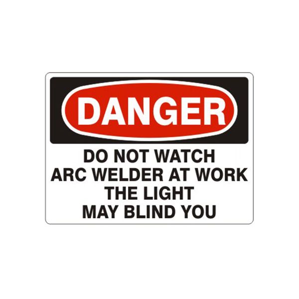 Danger: Do Not Watch Arc Welder At Work The Light May, Plastic (.040), 10X14